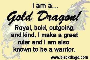 Gold dragons are royal, bold, outgoing, and kind, and they make great rulers and warriors