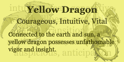 Yellow Dragon - Courageous, Intuitive, Vital